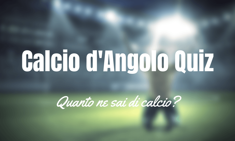 Calcio d'Angolo Quiz