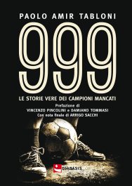 999. Le storie vere dei campioni mancati -&nbsp;Paolo Amir Tabloni