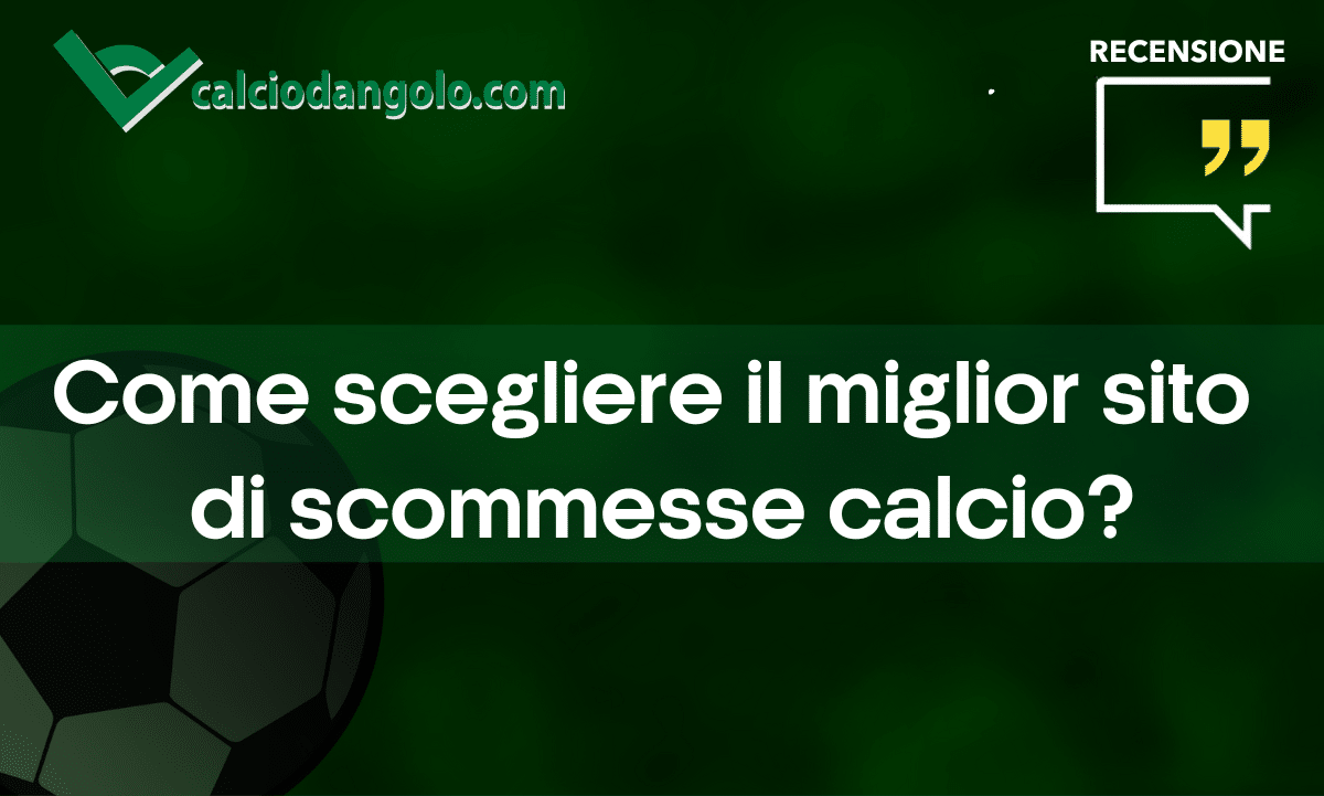 Come scegliere il miglior sito di scommesse calcio?