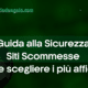 Guida alla Sicurezza Siti Scommesse | Come scegliere i più affidabili