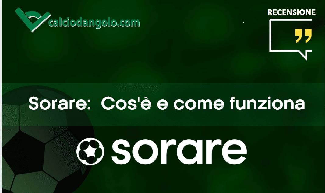 Sorare Recensioni: Come Funziona il Fantacalcio su Blockchain in 2026