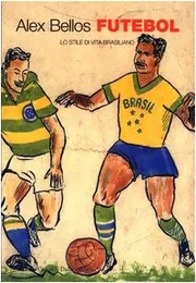Futebol. Lo stile di vita brasiliano - Alex Bellos