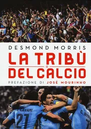 La tribù del calcio - Desmond Morris