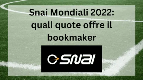 Snai Mondiali 2022: quali quote offre il bookmaker