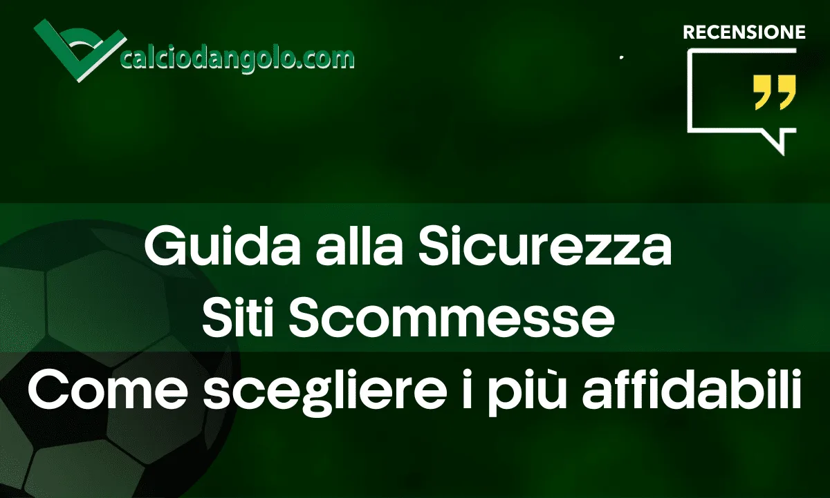 Guida alla Sicurezza Siti Scommesse | Come scegliere i più affidabili