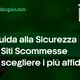 Guida alla Sicurezza Siti Scommesse | Come scegliere i pi&ugrave; affidabili