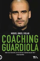 Coaching Guardiola - Miquel Àngel Violan
