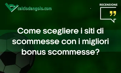 Come scegliere i siti di scommesse con i migliori bonus scommesse?