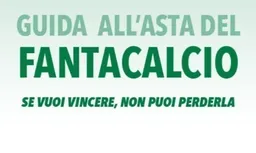 Guida all’asta del fantacalcio: il manuale pdf per una rosa perfetta