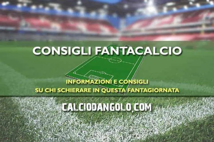 Consigli fantacalcio: chi schierare nella 13^ giornata