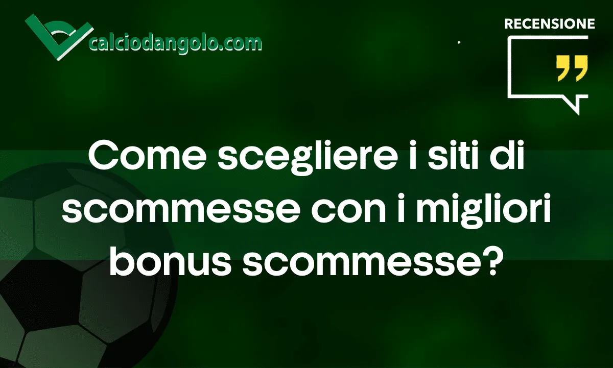 Come scegliere i siti di scommesse con i migliori bonus scommesse?