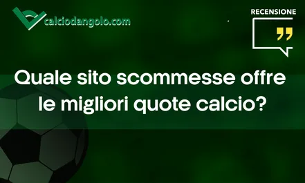 Quale sito scommesse offre le migliori quote calcio?