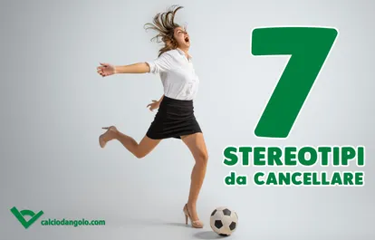 Mondiali femminili: 7 stereotipi da sfatare sul calcio in rosa