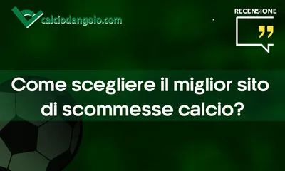 Come scegliere il miglior sito di scommesse calcio?